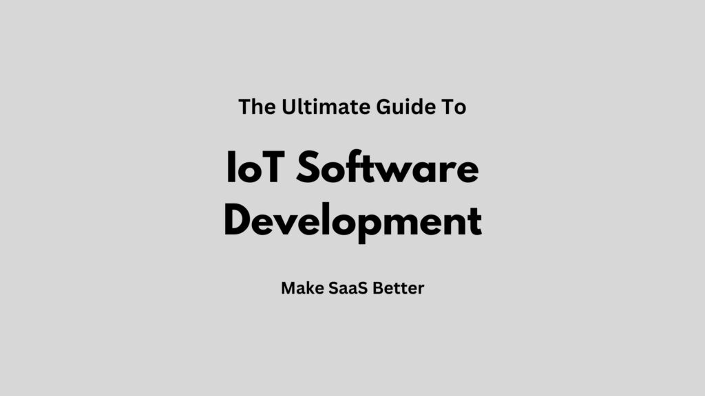 IoT Software Development: Cost, Process, and Best Practices (2026)