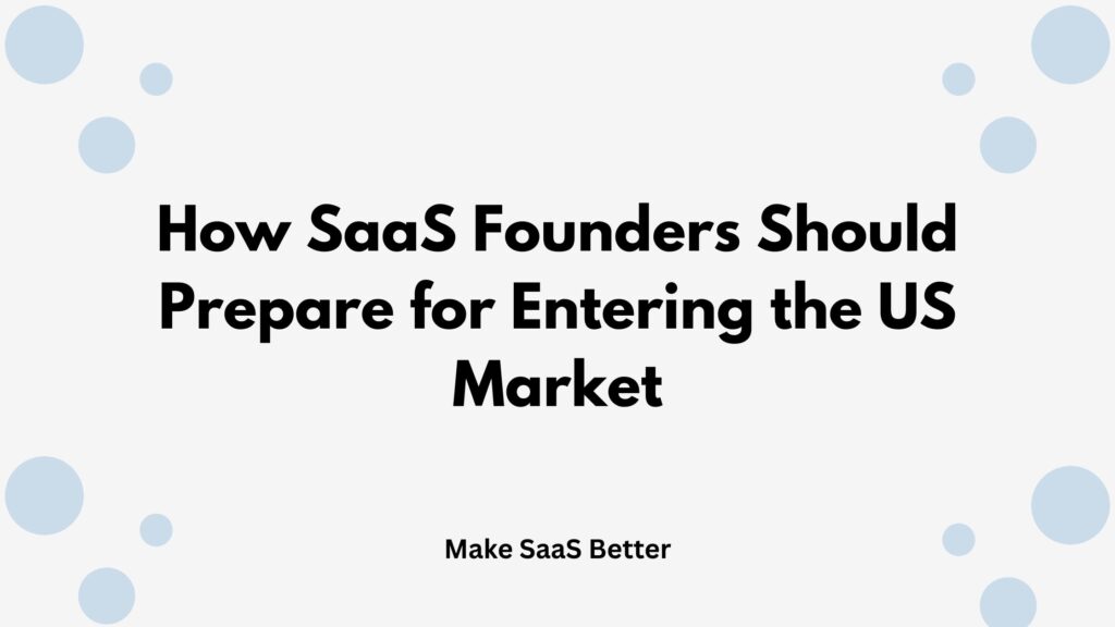 How SaaS Founders Should Prepare for Entering the US Market (2026 Playbook)