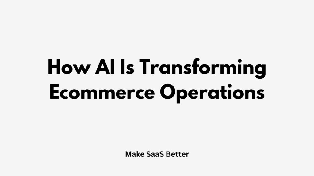 How AI Is Transforming Ecommerce Operations in 2026 (Real Examples & Strategies)