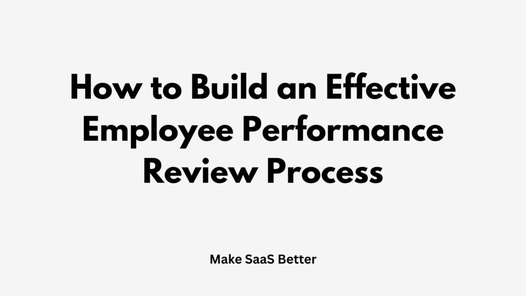 How to Build an Effective Employee Performance Review Process (2026 Guide)