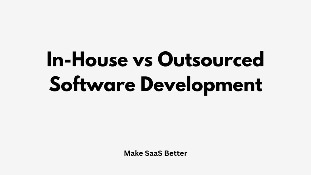 In-House vs Outsourced Software Development: Which Model Fits Your Business in 2026?