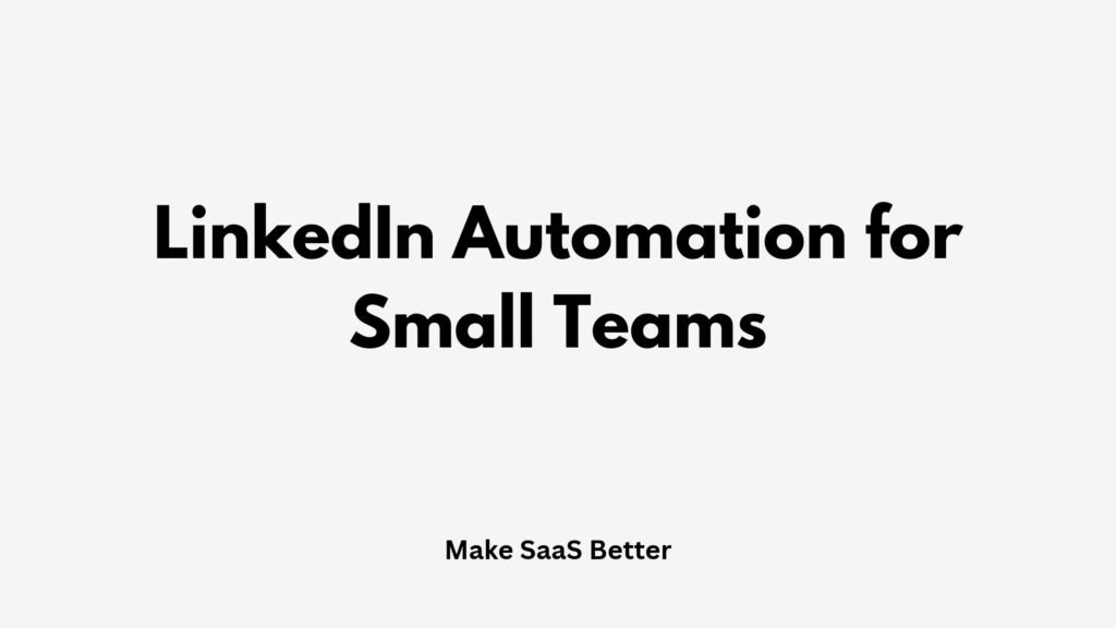 LinkedIn Automation for Small Teams: A Practical 2026 Guide